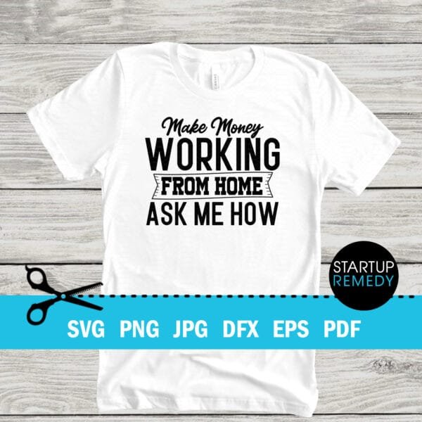 Make Money Working From Home Ask Me How Business SVG