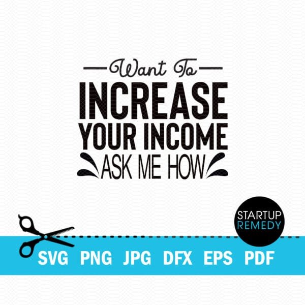 Want To Increase Your Income Ask Me How Business SVG - Image 2