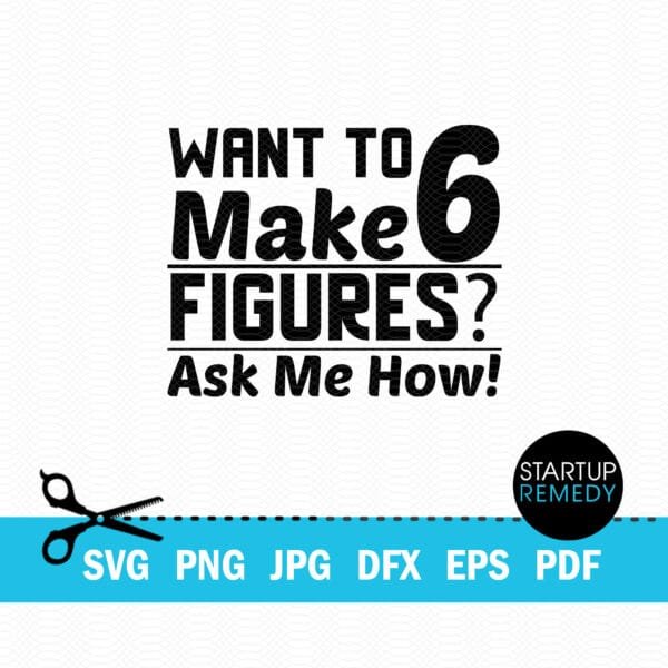 Want To Make 6 Figures Ask Me How Business SVG - Image 2
