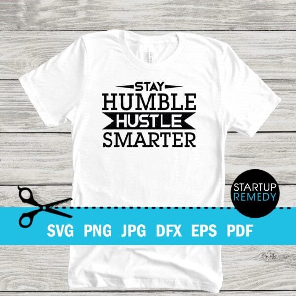 Stay Humble Hustle Smarter Entrepreneur SVG