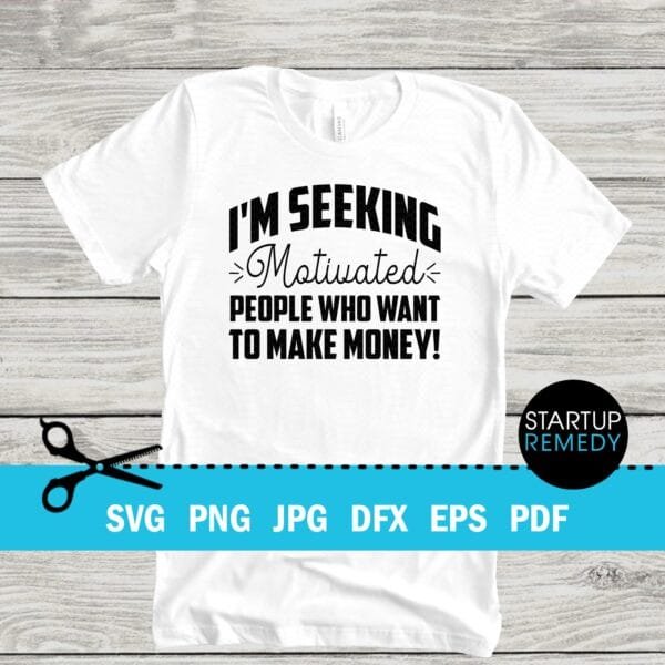 I'm Seeking Motivated People Who Want To Make Money Business SVG