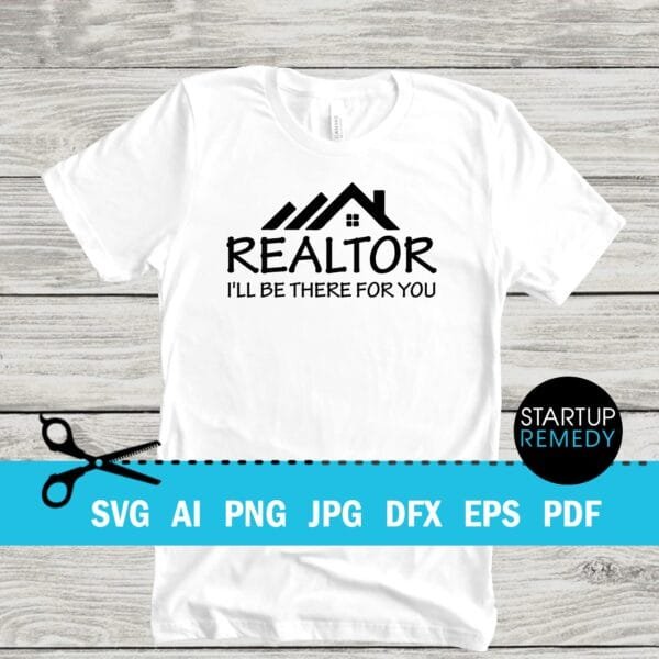 Realtor I'll Be There For You SVG