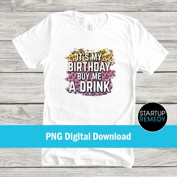 Its My Birthday Buy Me A Drink Leopard Print PNG