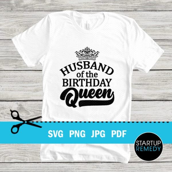Husband of the Birthday Queen SVG